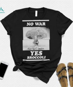 No War Yes Broccoli Shirt