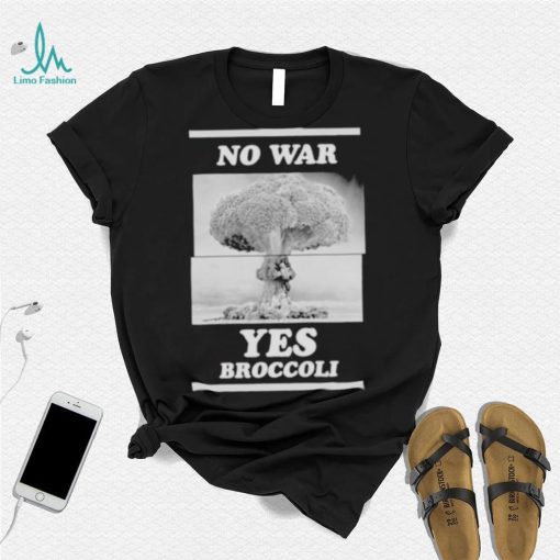 No War Yes Broccoli Shirt