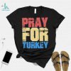 Pray For Turkey T shirt