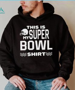 Official This Is My Super Bowl 2023 Shirt
