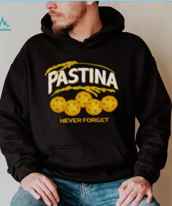 Pastina never forget shirt