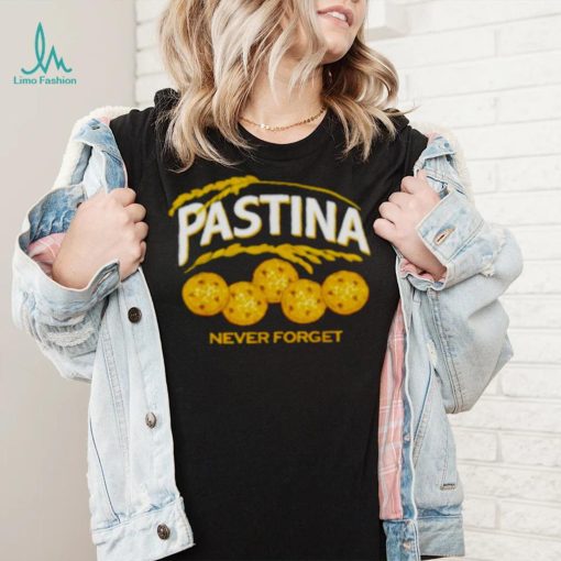 Pastina never forget shirt