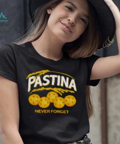 Pastina never forget shirt