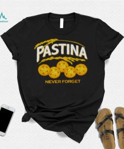 Pastina never forget shirt