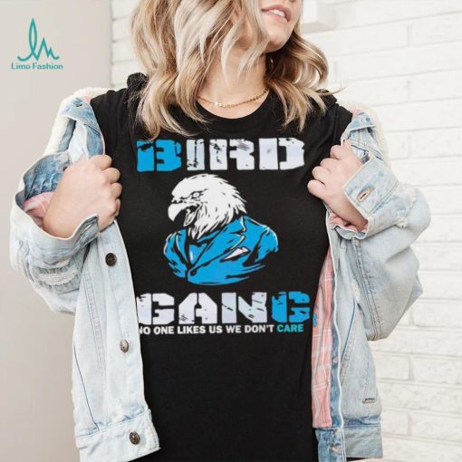 Philadelphia Eagles Bird Gang No One Likes Us We Don’t Care Shirt