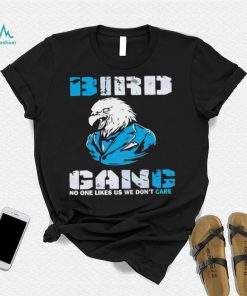 Philadelphia Eagles Bird Gang No One Likes Us We Don’t Care Shirt