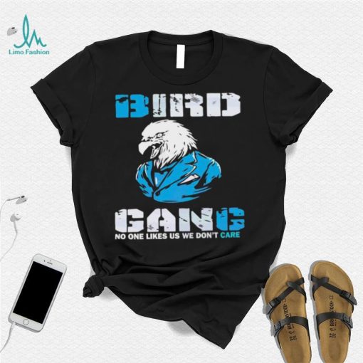 Philadelphia Eagles Bird Gang No One Likes Us We Don’t Care Shirt