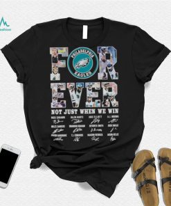 Philadelphia Eagles Forever not just when we win signatures shirt