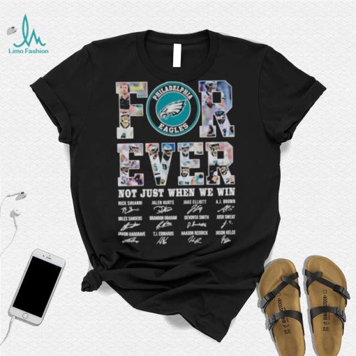 Philadelphia Eagles Forever not just when we win signatures shirt