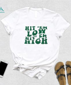 Philadelphia Eagles Hit ’em Low Hit ’em High Shirt