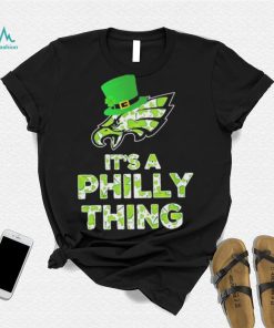 Philadelphia Eagles It’s A Philly Thing Patrick’s Day Shirt