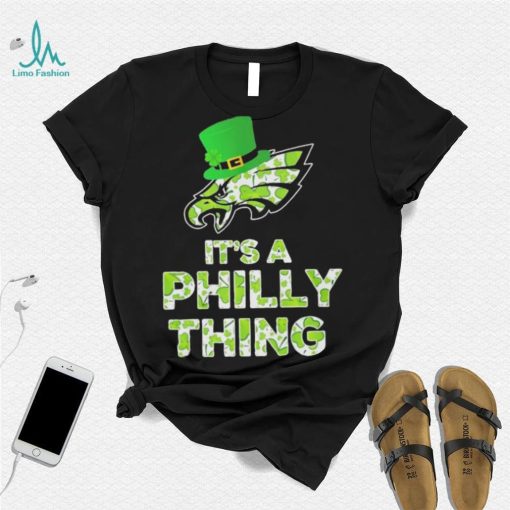 Philadelphia Eagles It’s A Philly Thing Patrick’s Day Shirt