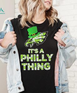 Philadelphia Eagles It’s A Philly Thing Patrick’s Day Shirt