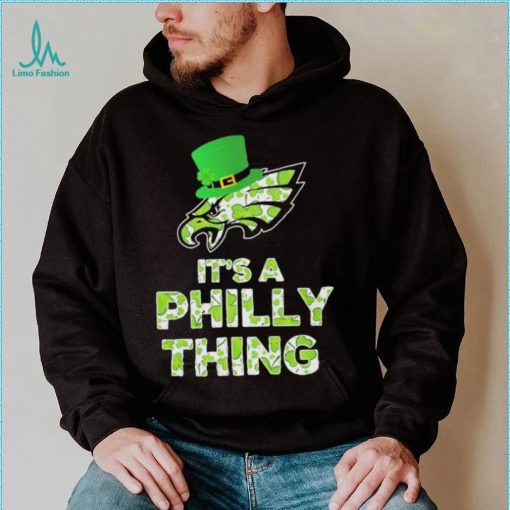 Philadelphia Eagles It’s A Philly Thing Patrick’s Day Shirt