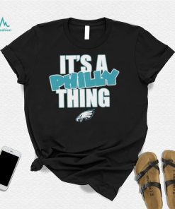 Philadelphia Eagles It’s A Philly Thing Shirt