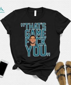 Philadelphia Eagles Nick Sirianni That’s Game Fuck You shirt