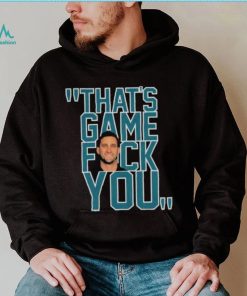 Philadelphia Eagles Nick Sirianni That’s Game Fuck You shirt