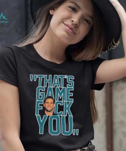 Philadelphia Eagles Nick Sirianni That’s Game Fuck You shirt