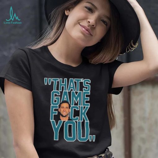 Philadelphia Eagles Nick Sirianni That’s Game Fuck You shirt