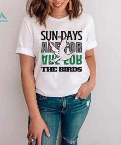 Philadelphia Eagles Sundays Are For The Birds Love 2023 Shirt