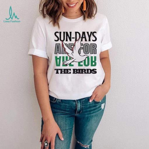 Philadelphia Eagles Sundays Are For The Birds Love 2023 Shirt