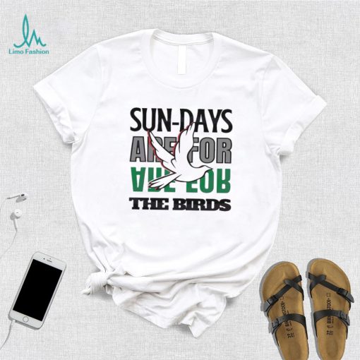 Philadelphia Eagles Sundays Are For The Birds Love 2023 Shirt