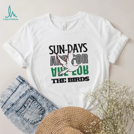 Philadelphia Eagles Sundays Are For The Birds Love 2023 Shirt