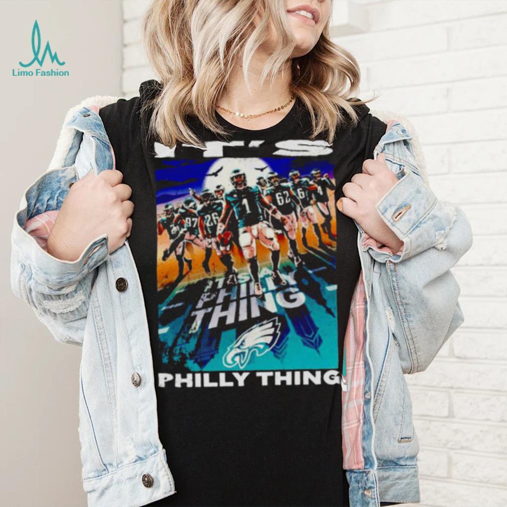 Philadelphia Eagles players it’s Philly thing shirt Philadelphia Eagles players it’s Philly thing shirt
