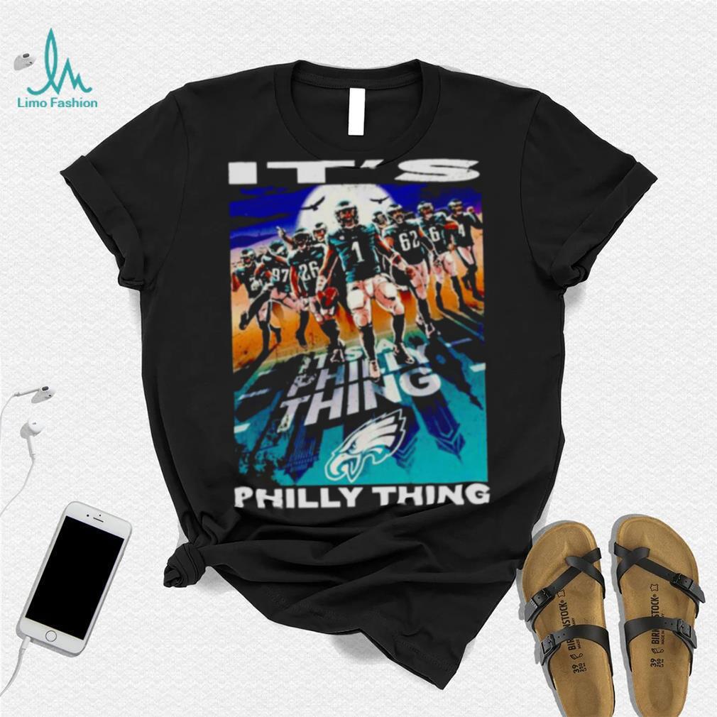 Philadelphia Eagles players it’s Philly thing shirt Philadelphia Eagles players it’s Philly thing shirt