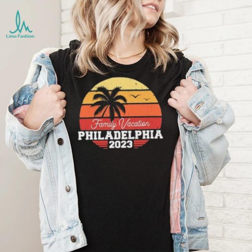 Philadelphia Family Vacation 2023 Shirt