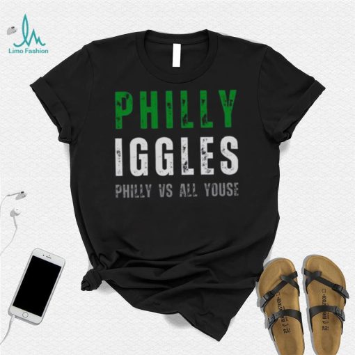 Philly Iggles Philly vs all Youse shirt