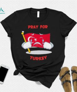 Pray For Turkey Cry T shirt