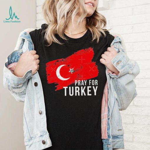 Pray for Turkey Need Help Shirt