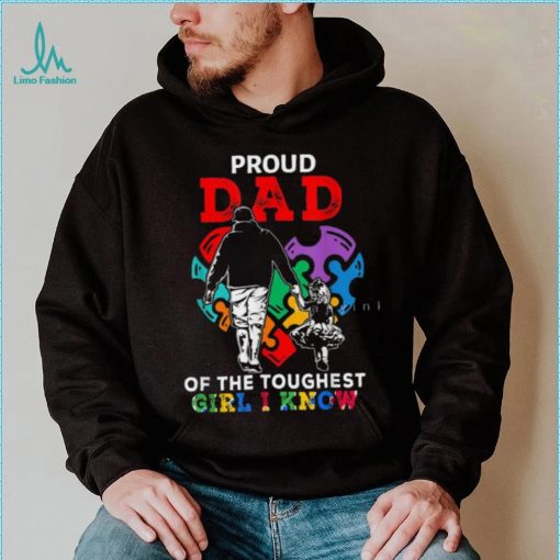 Proud Dad Of The Toughest Girl I Know Gift For Dad T Shirt