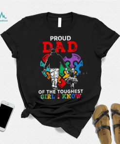 Proud Dad Of The Toughest Girl I Know Gift For Dad T Shirt