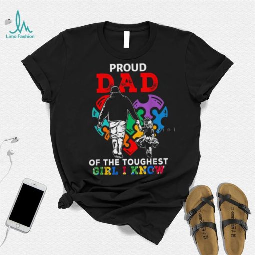 Proud Dad Of The Toughest Girl I Know Gift For Dad T Shirt