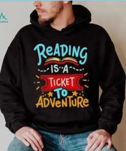 Reading Is A Ticket To Adventure Shirt