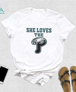 She Love The P Philadelphia Eagles Shirt