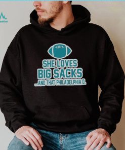 She Loves Big Sacks and That Philadelphia D shirt