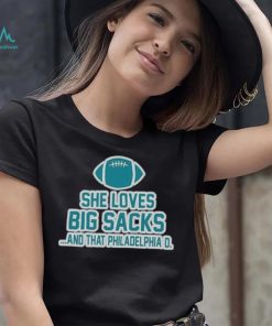 She Loves Big Sacks and That Philadelphia D shirt