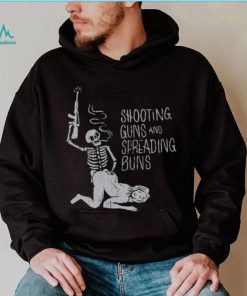 Shooting Guns And Spreading Buns Shirt