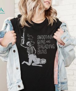 Shooting Guns And Spreading Buns Shirt