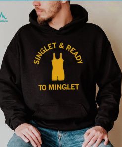 Singlet and ready to minglet shirt