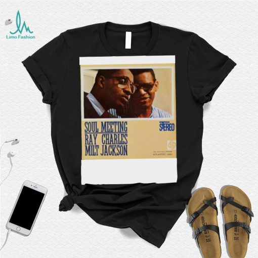 Special Present Soul Meeting Ray Charles And Milt Jackson shirt