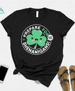 St’ Patrick’s Day prepare for Shenanigans lucky you cute Shamrock T shirt