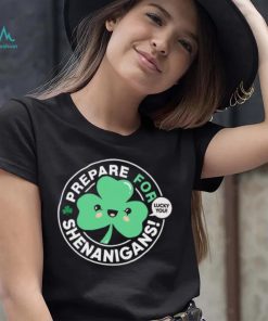 St’ Patrick’s Day prepare for Shenanigans lucky you cute Shamrock T shirt