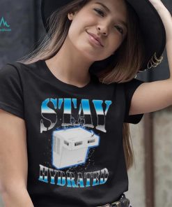 Stay hydrated 2023 shirt