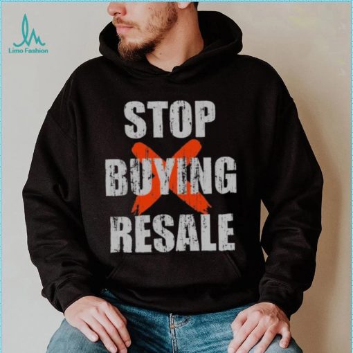 Stop Buying Resale Stop Resale Shirt