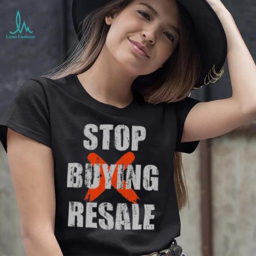 Stop Buying Resale Stop Resale Shirt