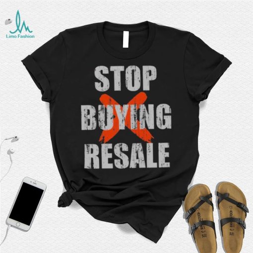 Stop Buying Resale Stop Resale Shirt